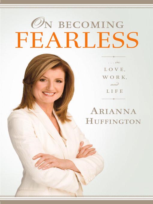 Title details for On Becoming Fearless... in Love, Work, and Life by Arianna Huffington - Wait list